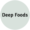 Deep Foods